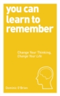 Image for You can learn to remember  : change your thinking, change your life