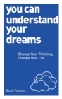 Image for You can understand your dreams  : change your thinking, change your life