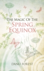 Image for Magic of the Spring Equinox: Seasonal celebrations to honour nature&#39;s ever-turning wheel