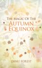 Image for Magic of the Autumn Equinox: Seasonal celebrations to honour nature&#39;s ever-turning wheel