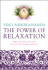 Image for The power of relaxation: align your body, your mind and your life through meditation