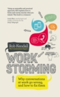 Image for Workstorming: why conversations at work go wrong, and how to fix them