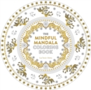 Image for The Mindful Mandala Coloring Book : Inspiring Designs for Contemplation, Meditation and Healing
