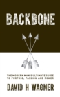 Image for Backbone  : the modern man&#39;s ultimate guide to purpose, passion, and power