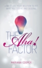 Image for The aha! factor  : how to use your intuition to get what you desire and deserve
