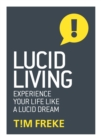 Image for Lucid living  : life is a dream and you can wake up