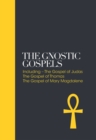 Image for The Gnostic Gospels  : including the Gospel of Judas, the Gospel of Mary Magdalene, the Gospel of Thomas