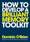 Image for How to Develop a Brilliant Memory Toolkit : Tips, Tricks and Techniques to Remember Names, Words, Facts, Figures, Faces and Speeches