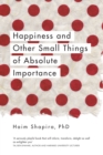 Image for Happiness and other small things of absolute importance