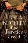 Image for The heretic&#39;s creed  : an Elizabethan mystery featuring Ursula Blanchard