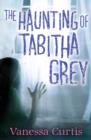Image for The haunting of Tabitha Grey