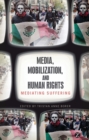 Image for Media, mobilization, and human rights  : mediating suffering