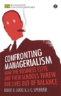 Image for Confronting managerialism  : how the business elite and their schools threw our lives out of balance