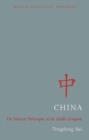 Image for China: the political philosophy of the middle kingdom