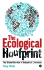 Image for The ecological hoofprint: the global burden of industrial livestock