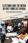 Image for Elections and the media in post-conflict Africa: votes and voices for peace?