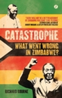 Image for Catastrophe: what went wrong in Zimbabwe?