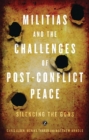 Image for Militias and the challenges of post-conflict peace: silencing the guns