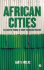 Image for African cities: alternative visions of urban theory and practice