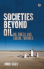 Image for Societies beyond oil: oil dregs and social futures : 54064