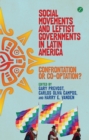 Image for Social movements and leftist governments in Latin America  : confrontation or co-optation?