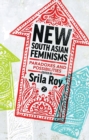 Image for New South Asian feminisms  : paradoxes and possibilities