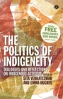 Image for The politics of indigeneity: dialogues and reflections on indigenous activism : 55060