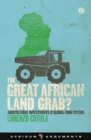Image for The great African land grab?: agricultural investments and the global food system