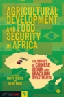 Image for Agricultural development and food security in Africa: the impact of Chinese, Indian &amp; Brazilian Investments