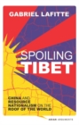 Image for Spoiling Tibet: China and resource nationalism on the roof of the world