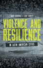 Image for Violence and Resilience in Latin American Cities
