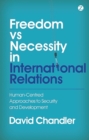 Image for Freedom versus necessity in international relations: human-centred approaches to security and development : 55423