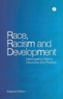 Image for Race, racism and development: interrogating history, discourse and practice