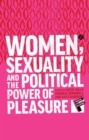Image for Women, sexuality and the political power of pleasure