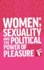 Image for Women, sexuality and the political power of pleasure : 55636