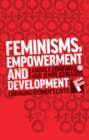 Image for Feminisms, empowerment and development  : changing women&#39;s lives