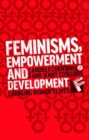 Image for Feminisms, empowerment and development  : changing women&#39;s lives
