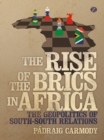Image for The rise of the BRICS in Africa: the geopolitics of south-south relations
