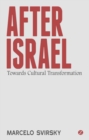 Image for After Israel  : towards cultural transformation