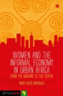 Image for Women and the Informal Economy in Urban Africa: From the Margins to the Centre