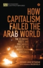 Image for How capitalism failed the Arab world: the economic roots and precarious future of Middle East uprisings