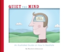 Image for Quiet the mind  : an illustrated guide on how to meditate