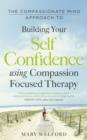 Image for The Compassionate Mind Approach to Building Self-Confidence