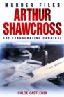Image for Arthur Shawcross: the Exaggerating Cannibal.