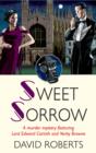 Image for Sweet sorrow: a murder mystery featuring Lord Edward Corinth and Verity Browne