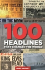 Image for 100 headlines that changed the world