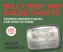 Image for Bully beef and boiled sweets  : British military grub since 1707