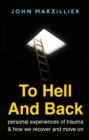 Image for To Hell and Back: Personal Experiences of Trauma and How We Recover and Move On