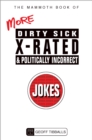 Image for The Mammoth Book of More Dirty, Sick, X-Rated and Politically Incorrect Jokes