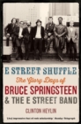Image for E Street shuffle  : the glory days of Bruce Springsteen &amp; the E Street Band